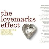 The Lovemarks Effect: Winning in the Consumer Revolution