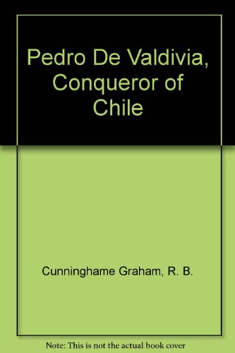 Pedro de Valdivia: Conqueror of Chile