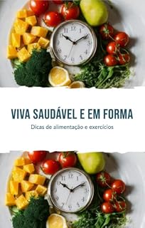 Livro Vida Saudável e em forma: Dicas de alimentação e exercícios