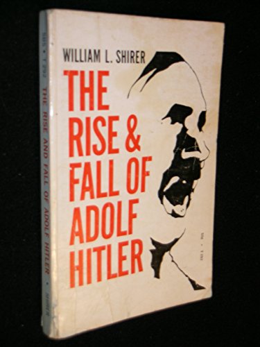 The Rise and Fall of Adolf Hitler