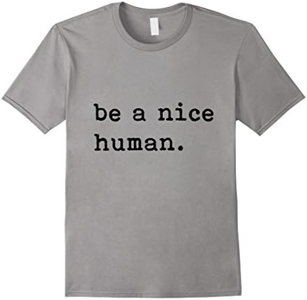 Mens Be A Nice Human T-Shirt - Be Kind - Good Person XL Slate
