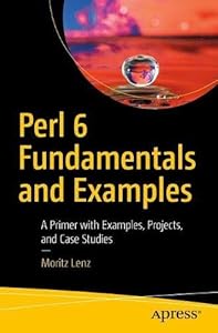Perl 6 Fundamentals: A Primer with Examples,Projects,and Case Studies-finelybook