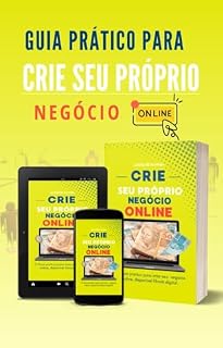Livro Empreenda Online: Guia Definitivo para Criar Seu Negócio Digital: Estratégias Práticas para Transformar Sua Ideia em um Negócio Lucrativo