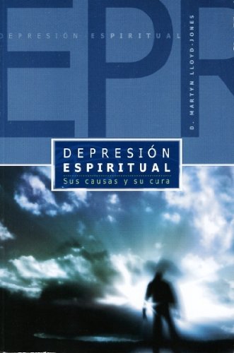 Depresion Espiritual (Spiritual Depression): Sus Causas y Su Cura (English and Spanish Edition) by Martyn Lloyd-Jones