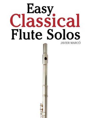 Easy classical flute solos: featuring music of bach, be…