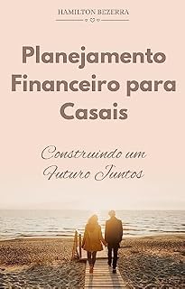 Livro Planejamento Financeiro para Casais: Construindo um Futuro Juntos