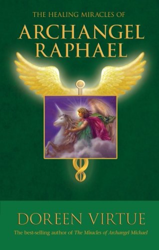 The Healing Miracles of Archangel Raphael