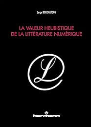La  valeur heuristique de la littérature numérique