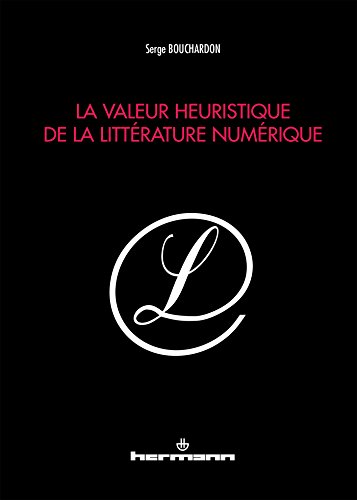 La  valeur heuristique de la littérature numérique