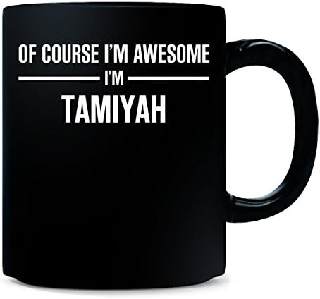Of Course I'm Awesome I'm Tamiyah Cool Gift - Mug
