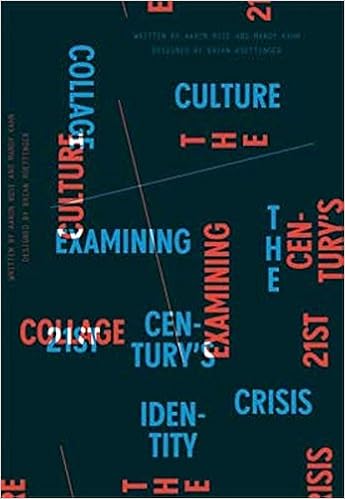 Collage Culture : Examining the 21st century’s identity crisis, by Mandy Kahn Aaron Rose
