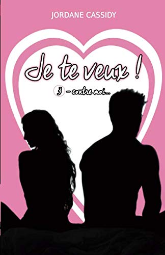 Je te veux ! T3: Contre moi... (French Edition) by Jordane Cassidy