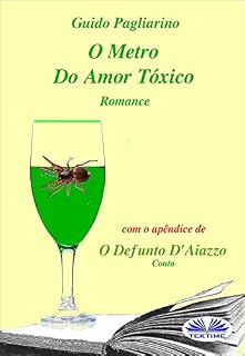 Livro O Metro Do Amor Tóxico - Romance : Com O Apêndice De: Il Fu D'aiazzo - Conto