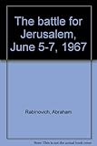 Front cover for the book The Battle for Jerusalem, June 5-7, 1967 by Abraham Rabinovich