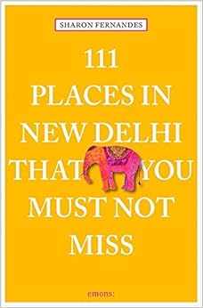 111 Places in New Delhi That You Must Not Miss (111 Places in .... That You Must Not Miss) 111 Places in New Delhi That You Must Not Miss (111 Places in .... That You Must Not Miss)