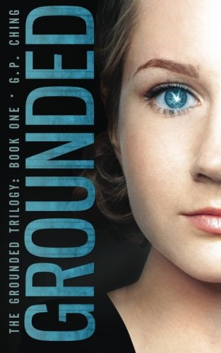 Grounded (The Grounded Trilogy) (Volume 1)