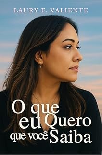 Livro O Que Eu Quero Que Você Saiba