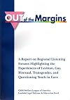 Out of the Margins: A Report on Regional Listening Forums Highlighting the Experiences of Lesbian, Gay, Bisexual, Transgender, and Questioning Youth in Care
