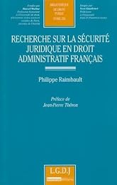 Recherche sur la sécurité juridique en droit administratif français