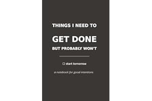 Things I Need To Get Done But Probably Won't: a notebook for good intentions