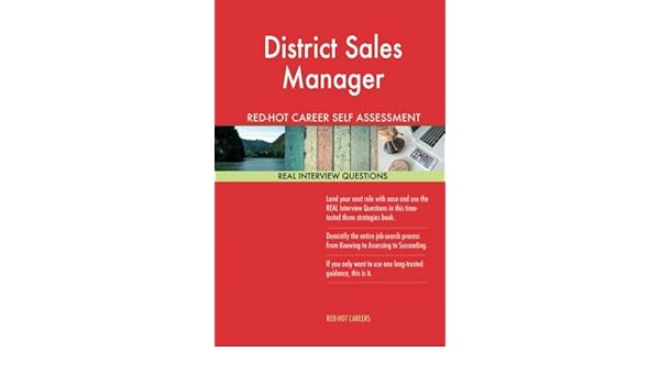 District Sales Manager Red Hot Career Self Assessment Guide 1184 Real Interview Careers Red Hot 9781548006457 Amazon Com Books