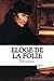 Eloge de la folie (French Edition)
