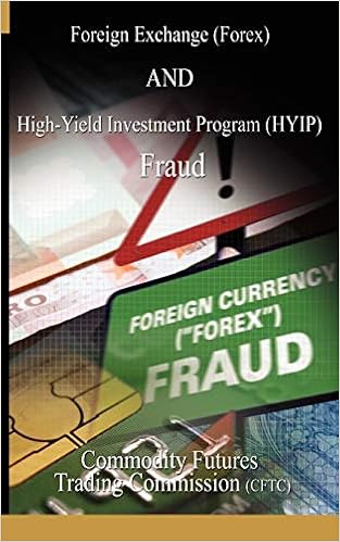 Foreign Exchange Forex And High Yield Investment Program Hyip Fraud Commodity Futures Trading Commission Fu Cftc Commodity Futures Trading Commission 9781607960676 Amazon Com Books