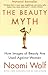 The Beauty Myth: How Images of Beauty Are Used Against Women - Book by Naomi Wolf