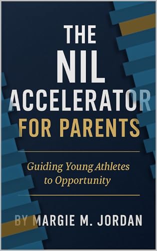 Unlock Your Future: A guide for parents and students navigating NIL opportunities (English Edition)
