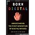 Born Digital: Understanding the First Generation of Digital Natives