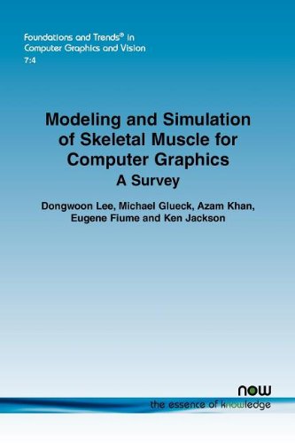 Modeling and Simulation of Skeletal Muscle for Computer Graphics: A Survey (Foundations and Trends(r) in Computer Graphics and Vision)