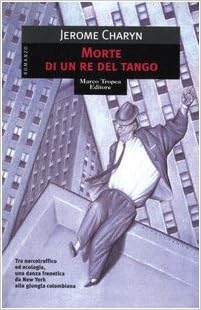 Jerome Charyn - Morte di un re del tango (1999)