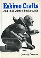 Eskimo Crafts and Their Cultural Backgrounds 0688517056 Book Cover