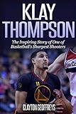 Klay Thompson: The Incredible Story of One of Basketball's Sharpest Shooters (Basketball Biography B by Clayton Geoffreys