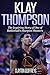 Klay Thompson: The Incredible Story of One of Basketball's Sharpest Shooters (Basketball Biography B by Clayton Geoffreys