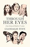 Through Her Eyes: A new history of Ireland in 21 women by 