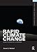 Rapid Climate Change: Causes, Consequences, and Solutions (Framing 21st Century Social Issues)