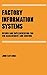 Factory Information Systems: Design and Implementation for Cim Management and Control (Manufacturing Engineering and Materials Processing) by John Gaylord