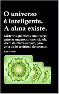 Livro O universo é inteligente. A alma existe.: Mistérios quânticos, multiverso, entrelaçamento, sincronicidade. Além da materialidade, para uma visão espiritual ... de Bruno Del Medico em português.)