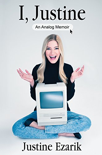 I, Justine by Justine Ezarik (2-Jun-2015) Hardcover