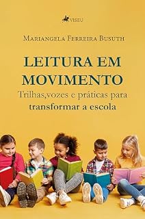Livro Leitura em Movimento: Trilhas, Vozes e Práticas para Transformar a Escola