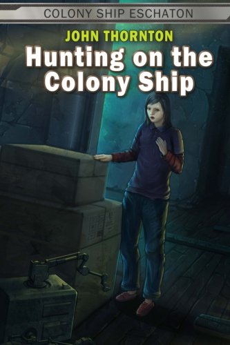 Download Hunting on the Colony Ship (Colony Ship Eschaton) (Volume 4) Download Hunting on the Colony Ship (Colony Ship Eschaton) (Volume 4)