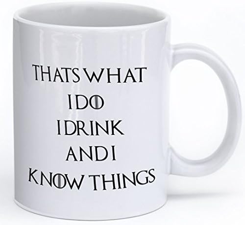 Thats What I Do I Drink and I Know Things - Inspired by Game of Thrones