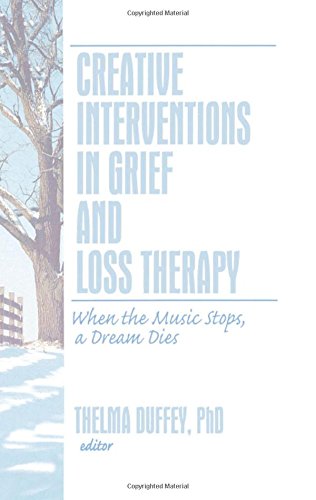 Creative Interventions in Grief and Loss Therapy: When the Music Stops, a Dream Dies