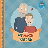 My Papaw Loves Me: A Picture Book for Young Children and Grandparents; Boy Version (Cute Grandparent Books)