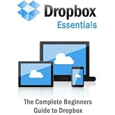 Dropbox Essentials: The Complete Beginners Guide to Dropbox