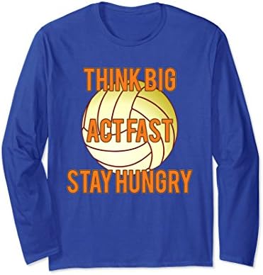 Unisex Volleyball Think Big Act Fast Stay Hungry LS T Shirt XL: Royal Blue