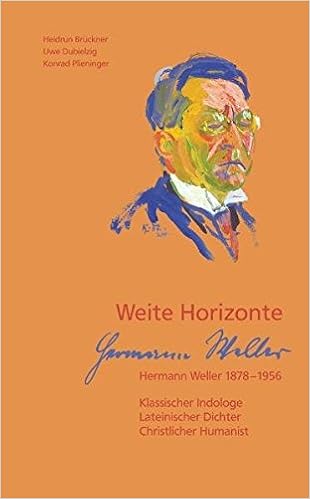Weite Horizonte Hermann Weller 1878 1956 Klassischer Indologe Lateinischer Dichter Christlicher Humanist Na 9783936373042 Amazon Com Books