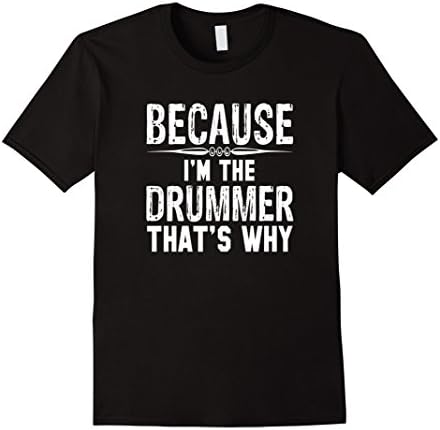 Men's Because I'm The Drummer That's Why Funny Band T-Shirt 2XL Black
