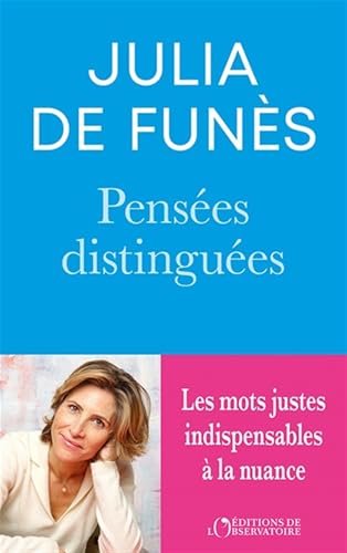 Pensées distinguées: pour s'exprimer avec précision, force et distinction